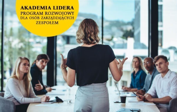 AKADEMIA LIDERA – PROGRAM ROZWOJOWY DLA OSÓB ZARZĄDZAJĄCYCH ZESPOŁEM