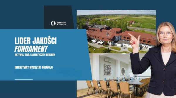 WARSZTAT „LIDER JAKOŚCI - FUNDAMENT. INTENSYWNY WARSZTAT ROZWOJU" - 12H (2 DNI)